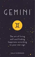 Blíženci: Umění dobře žít a najít štěstí podle svého hvězdného znamení - Gemini: The Art of Living Well and Finding Happiness According to Your Star Sign