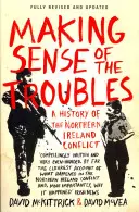 Making Sense of the Troubles - Dějiny severoirského konfliktu - Making Sense of the Troubles - A History of the Northern Ireland Conflict