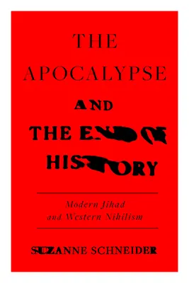 Apokalypsa a konec dějin: Moderní džihád a krize liberalismu. - The Apocalypse and the End of History: Modern Jihad and the Crisis of Liberalism