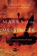 Známky posla: Vědět, žít a mluvit evangelium. - Marks of the Messenger: Knowing, Living and Speaking the Gospel