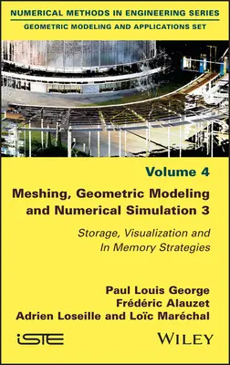 Meshing, geometrické modelování a numerické simulace 3: ukládání, vizualizace a strategie v paměti - Meshing, Geometric Modeling and Numerical Simulation 3: Storage, Visualization and in Memory Strategies