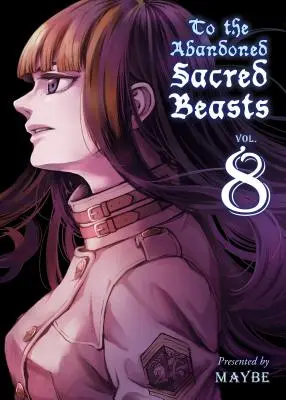 Opuštěným posvátným zvířatům, svazek 8 - To the Abandoned Sacred Beasts, Volume 8