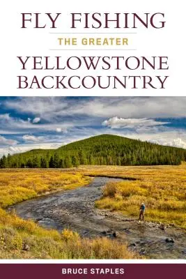 Muškaření ve Velkém Yellowstonu (Greater Yellowstone Backcountry) - Fly Fishing the Greater Yellowstone Backcountry