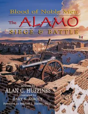 Krev ušlechtilých mužů: Obléhání a bitva u Alama - Blood of Noble Men: The Alamo Siege & Battle