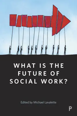 Jaká je budoucnost sociální práce? - What Is the Future of Social Work?