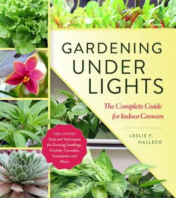 Zahradničení pod světly: Kompletní průvodce pro pěstitele v interiéru - Gardening Under Lights: The Complete Guide for Indoor Growers