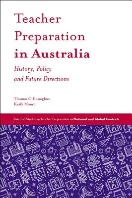 Příprava učitelů v Austrálii: Historie, politika a budoucí směry - Teacher Preparation in Australia: History, Policy and Future Directions