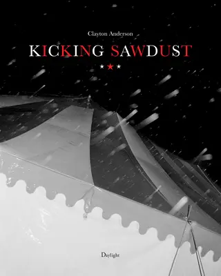Kopání pilin: Utíkající cirkus a karneval - Kicking Sawdust: Running Away with the Circus and Carnival