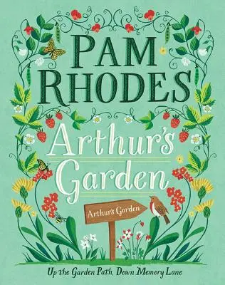 Arthurova zahrada: Vycházka po zahradní stezce, uličkou vzpomínek - Arthur's Garden: Up the Garden Path, Down Memory Lane