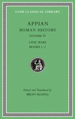 Římské dějiny, svazek IV: Občanské války, knihy 1-2 - Roman History, Volume IV: Civil Wars, Books 1-2