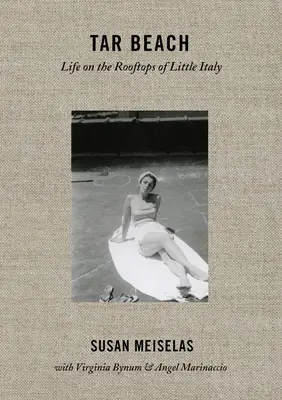 Susan Meiselasová: Dehtová pláž: Život na střechách Malé Itálie 1920-75 - Susan Meiselas: Tar Beach: Life on the Rooftops of Little Italy 1920-75
