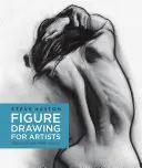 Figurální kresba pro umělce: Kreslení pro malíře: Jak udělat každou značku, aby se počítala. - Figure Drawing for Artists: Making Every Mark Count