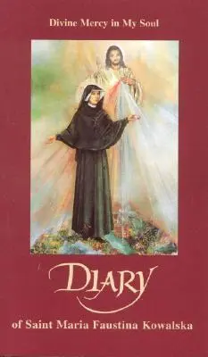 Deník svaté Marie Faustyny Kowalské: Faustyny: Boží milosrdenství v mé duši - Diary of Saint Maria Faustina Kowalska: Divine Mercy in My Soul
