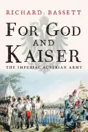 Za Boha a císaře: Císařská rakouská armáda, 1619-1918 - For God and Kaiser: The Imperial Austrian Army, 1619-1918