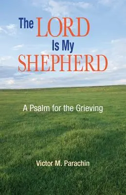 Pán je můj pastýř: Žalm pro truchlícího - The Lord Is My Shepherd: A Psalm for the Grieving