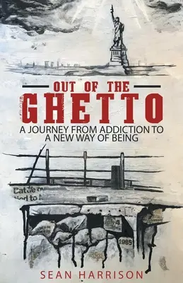 Ven z ghetta: Cesta od závislosti k novému způsobu bytí - Out of the Ghetto: A Journey from Addiction to a New Way of Being