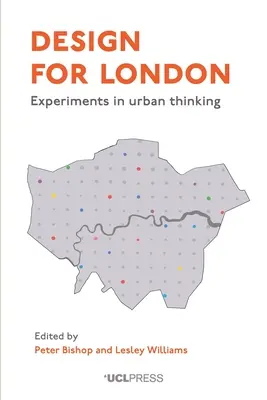 Design pro Londýn: Experimenty s myšlením ve městě - Design for London: Experiments in Urban Thinking