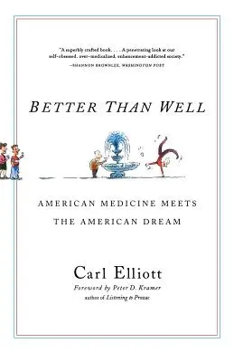 Lepší než dobře: Americká medicína se setkává s americkým snem - Better Than Well: American Medicine Meets the American Dream