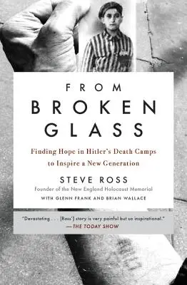 Z rozbitého skla: V Hitlerových táborech smrti nalezli naději a inspirovali novou generaci - From Broken Glass: Finding Hope in Hitler's Death Camps to Inspire a New Generation