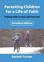 Výchova dětí k životu ve víře: Pomáhat dětem setkávat se s Bohem a poznávat ho - Parenting Children for a Life of Faith: Helping children meet and know God