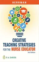 Kreativní výukové strategie pro vzdělávací pracovníky v ošetřovatelství - Creative Teaching Strategies for the Nurse Educator