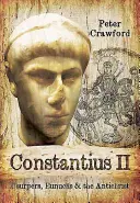 Constantius II: Usurpátoři, eunuchové a Antikrist - Constantius II: Usurpers, Eunuchs and the Antichrist