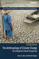 Antropologie změny klimatu: Integrovaná kritická perspektiva - The Anthropology of Climate Change: An Integrated Critical Perspective