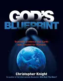 Boží plán: Vědecké důkazy o tom, že Země byla stvořena k tomu, aby z ní vzešli lidé - God's Blueprint: Scientific Evidence That the Earth Was Created to Produce Humans