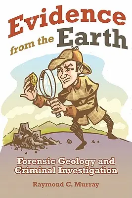 Důkazy ze Země: Forenzní geologie a vyšetřování trestných činů - Evidence from the Earth: Forensic Geology and Criminal Investigations