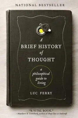 Stručné dějiny myšlení: Filosofický průvodce životem - A Brief History of Thought: A Philosophical Guide to Living
