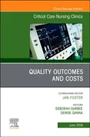 Kvalita výsledků a náklady, vydání časopisu Critical Care Nursing Clinics of North America - Quality Outcomes and Costs, An Issue of Critical Care Nursing Clinics of North America