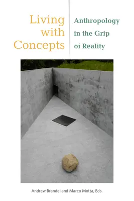 Život s koncepty: Antropologie v zajetí skutečnosti - Living with Concepts: Anthropology in the Grip of Reality