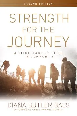 Síla na cestu, druhé vydání: A Pilgrimage of Faith in Community (Pouť víry ve společenství), druhé vydání - Strength for the Journey, Second Edition: A Pilgrimage of Faith in Community