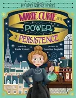 Marie Curie a síla vytrvalosti - Marie Curie and the Power of Persistence