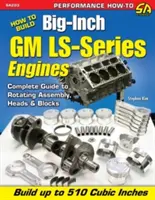 Jak sestavit velkoobjemové motory GM řady Ls - How to Build Big-Inch GM Ls-Series Engines