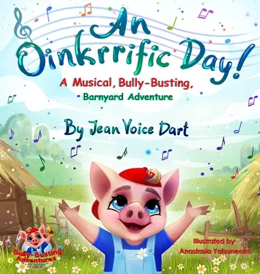 An Oinkrrific Day!: A Musical, Bully-Busting, Barnyard Adventure (Muzikál, šikana a dobrodružství na dvorku) - An Oinkrrific Day!: A Musical, Bully-Busting, Barnyard Adventure