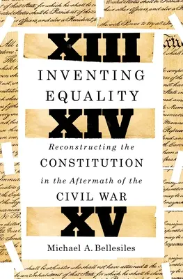 Vynalézání rovnosti: Rekonstrukce ústavy po občanské válce - Inventing Equality: Reconstructing the Constitution in the Aftermath of the Civil War