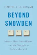 Za Snowdenem: Soukromí, masové sledování a boj za reformu NSA: Blízká budoucnost Snowdena. - Beyond Snowden: Privacy, Mass Surveillance, and the Struggle to Reform the NSA