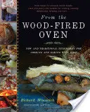 Z pece na dřevo: Nové a tradiční techniky vaření a pečení na ohni - From the Wood-Fired Oven: New and Traditional Techniques for Cooking and Baking with Fire