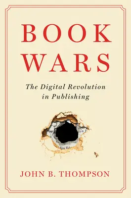 Knižní války: Digitální revoluce v nakladatelstvích - Book Wars: The Digital Revolution in Publishing