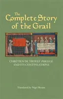 Kompletní příběh Grálu: Perceval od Chrtiena de Troyes a jeho pokračování - The Complete Story of the Grail: Chrtien de Troyes' Perceval and Its Continuations
