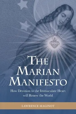 Mariánský manifest: Jak oddanost Neposkvrněnému Srdci obnoví svět - The Marian Manifesto: How Devotion to the Immaculate Heart will Renew the World