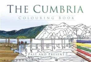 Cumbria Colouring Book: Minulost a současnost - The Cumbria Colouring Book: Past & Present