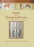 Smrt a proměny rituálů: Funkce a význam ve starověkých pohřebních praktikách - Death and Changing Rituals: Function and Meaning in Ancient Funerary Practices