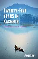 Dvacet pět let v Kašmíru - Ředitel na misi - Twenty-Five Years in Kashmir - Headmaster on a Mission