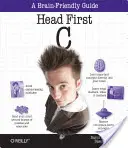 Head First C: Příručka pro mozek - Head First C: A Brain-Friendly Guide