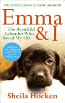 Emma & I: Krásná labradorka, která mi zachránila život - Emma & I: The Beautiful Labrador Who Saved My Life