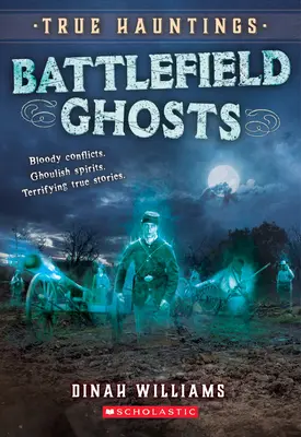 Přízraky z bitevního pole (Pravdivá strašidla #2) - Battlefield Ghosts (True Hauntings #2)