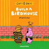 Ceri a Deri: Postavte si ptačí budku - Ceri & Deri: Build A Birdhouse