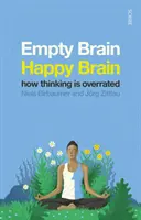 Prázdný mozek - šťastný mozek - jak se přeceňuje myšlení - Empty Brain - Happy Brain - how thinking is overrated